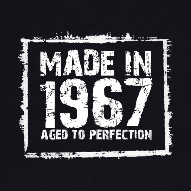 Made In 1967 Aged To Perfection – T & Hoodies by xaviertodd